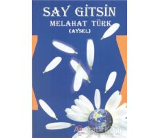 Say Gitsin - Melahat Türk - Can Yayınları (Ali Adil Atalay)