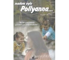 Madem Öyle Pollyanna... - Aysim Altay - Çınar Yayınları