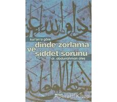 Kur’an’a Göre Dinde Zorlama ve Şiddet Sorunu - Abdurrahman Ateş - Beyan Yayınları