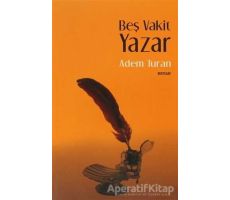 Beş Vakit Yazar - Adem Turan - Beyan Yayınları