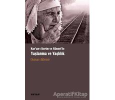 Kur‘anı Kerim ve Sünnette Yaşlanma ve Yaşlılık - Osman Aldemir - Beyan Yayınları