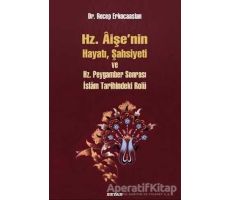 Hz. Aişenin Hayatı, Şahsiyeti ve Hz. Peygamber Sonrası İslam Tarihindeki Rolü