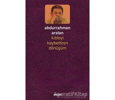 Kıbleyi Kaybettiren Dönüşüm - Abdurrahman Arslan - Beyan Yayınları