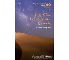 Hz. Ebu Ubeyde bin Cerrah - Peygamberimizin İzinde 40 Sahabi/9 - Adnan Adıgüzel - Beyan Yayınları