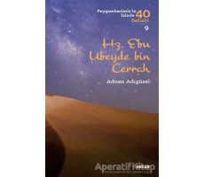 Hz. Ebu Ubeyde bin Cerrah - Peygamberimizin İzinde 40 Sahabi/9 - Adnan Adıgüzel - Beyan Yayınları