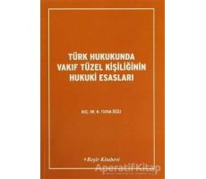 Türk Hukukunda Vakıf Tüzel Kişiliğinin Hukuki Esasları - Tufan Öğüz - Beşir Kitabevi