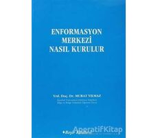 Enformasyon Merkezi Nasıl Kurulur - Murat Yılmaz - Beşir Kitabevi