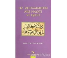 Hz. Muhammed’in Aile Hayatı ve Eşleri - Ziya Kazıcı - Çamlıca Yayınları
