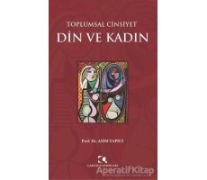 Toplumsal Cinsiyet - Din ve Kadın - Asım Yapıcı - Çamlıca Yayınları