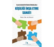 Kişiliği İnşa Etme Sanatı - Ali Bulut - Çamlıca Yayınları