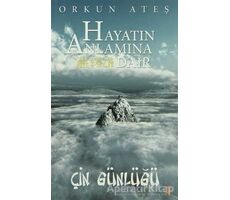 Hayatın Anlamına Dair Çin Günlüğü - Orkun Ateş - Cinius Yayınları