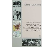 Osmanlı’dan Günümüze Ortadoğu’da Millet, Milliyet, Milliyetçilik - Kemal H. Karpat - Timaş Yayınları