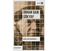 Güçlük Nerede? - Orhan Şaik Gökyay - Yeditepe Yayınevi