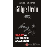 Gölge Ordu: SADAT’ın Sır Perdesi Aralanıyor - Ersin Eroğlu - Kırmızı Kedi Yayınevi