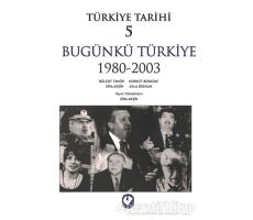 Türkiye Tarihi 5 Bugünkü Türkiye 1980 - 2003 - Sina Akşin - Cem Yayınevi