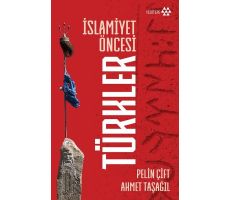 İslamiyet Öncesi Türkler - Pelin Çift - Yeditepe Yayınevi