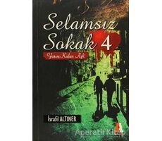 Selamsız Sokak - 4 Yarım Kalan Aşk - İsrafil Altıner - Akis Kitap