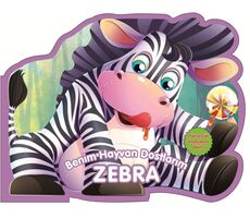 Zebra - Benim Hayvan Dostlarım - Kolektif - 0-6 Yaş Yayınları