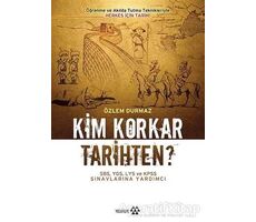 Kim Korkar Tarihten? - Özlem Durmaz - Yeditepe Yayınevi