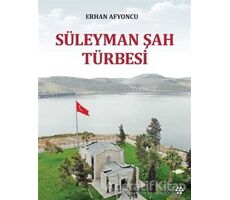 Süleyman Şah Türbesi - Erhan Afyoncu - Yeditepe Yayınevi