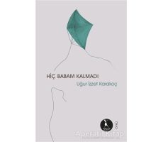 Hiç Babam Kalmadı - Uğur İzzet Karakoç - Nebula Kitap