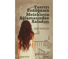 Tanrıyı Üzdüğümü Meleklerin Ağlamasından Anladım - Zeki Nurçin - Faab Kitap