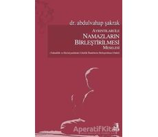 Ayrıntıları İle Namazların Birleştirilmesi Meselesi - Abdulvahap Şakrak - Fecr Yayınları