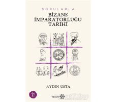 Sorularla Bizans İmparatorluğu - Aydın Usta - Yeditepe Yayınevi