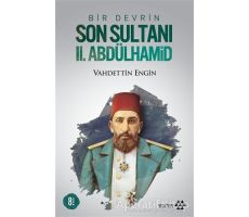 Bir Devrin Son Sultanı 2. Abdülhamid - Vahdettin Engin - Yeditepe Yayınevi