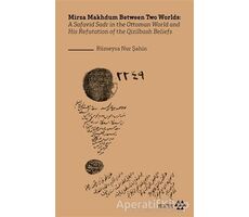 Mirza Makhdum Between Two Worlds - Rümeysa Nur Şahin - Yeditepe Yayınevi