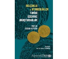 Selçuklu ve Atabeglikler Tarihi Üzerine Araştırmalar - Coşkun Alptekin - Yeditepe Yayınevi