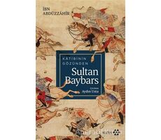 Katibinin Gözünden Sultan Baybars - İbn Abdüzzahir - Yeditepe Yayınevi