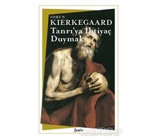 Tanrı’ya İhtiyaç Duymak ( Kısaltılmış Metin ) - Soren Kierkegaard - Zeplin Kitap