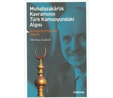 Muhafazakarlık Kavramının Türk Kamuoyundaki Algısı - Mevlana Çakıral - Opsiyon Yayınları