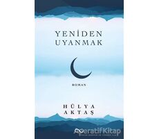 Yeniden Uyanmak - Hülya Aktaş - Bengisu Yayınları