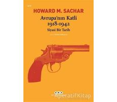 Avrupa’nın Katli 1918 -1942 Siyasi Bir Tarih - Howard M. Sachar - Yapı Kredi Yayınları