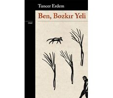 Ben, Bozkır Yeli - Tuncer Erdem - Yapı Kredi Yayınları