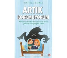 Artık Korkmuyorum - Timothy A. Sisemore - Beyaz Balina Yayınları