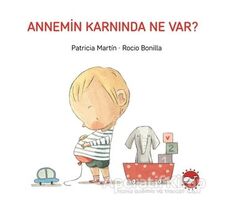 Annemin Karnında Ne Var? - Patricia Martin - Beyaz Balina Yayınları