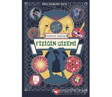 Fiziğin Gizemi - Bilim Gezginleri Serisi 1 - Mehmet Sağbaş - Beyaz Balina Yayınları