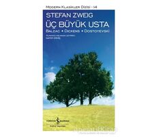 Üç Büyük Usta: Balzac - Dıckens - Dostoyevski - Stefan Zweig - İş Bankası Kültür Yayınları