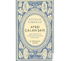 Arthur Rimbaud Ateşi Çalan Şair - N. Toygar Ateş - Destek Yayınları