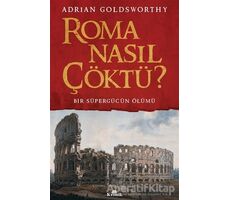Roma Nasıl Çöktü? - Adrian Goldsworthy - Kronik Kitap