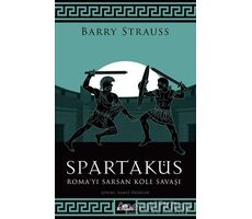 Spartaküs - Roma’yı Sarsan Köle Savaşı - Barry Strauss - Kronik Kitap