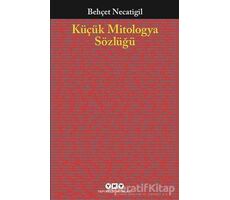 Küçük Mitologya Sözlüğü - Behçet Necatigil - Yapı Kredi Yayınları