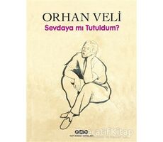Sevdaya mı Tutuldum? - Orhan Veli Kanık - Yapı Kredi Yayınları