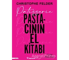 Patisserie: Pastacının El Kitabı - Christophe Felder - İnkılap Kitabevi