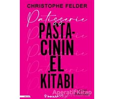 Patisserie Pastacının El Kitabı - Christophe Felder - İnkılap Kitabevi