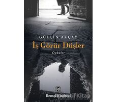 İş Görür Düşler - Gülçin Akçay - Remzi Kitabevi