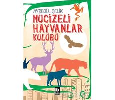 Mucizeli Hayvanlar Kulübü - Ayşegül Çelik - Bilgi Yayınevi